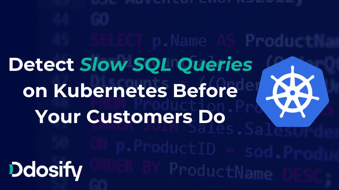 Detect Slow SQL Queries on Kubernetes Before Your Customers Do