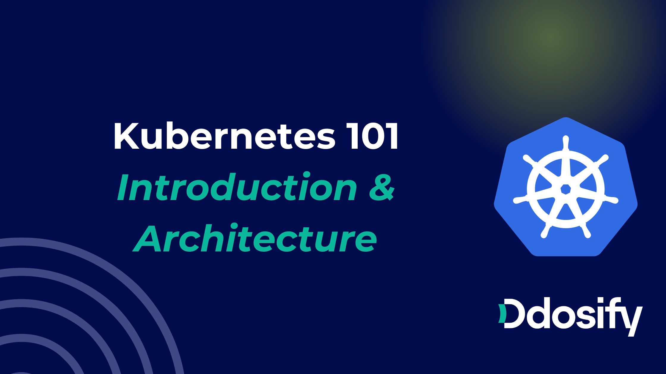 Introduction to Kubernetes &amp; Kubernetes Architecture