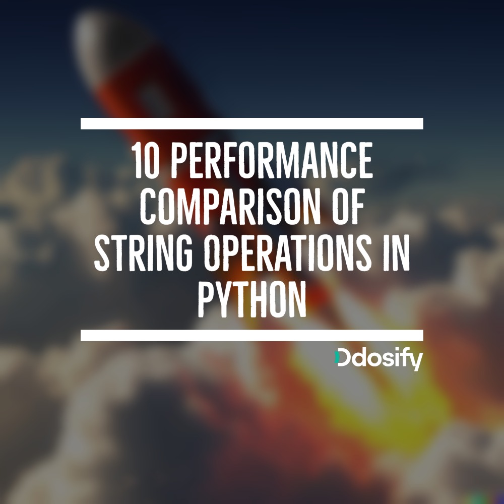 10 Performance Comparison of String Operations in Python